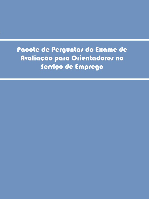 Pacote de Perguntas do Exame de Avaliação para Orientadores no Serviço de Emprego